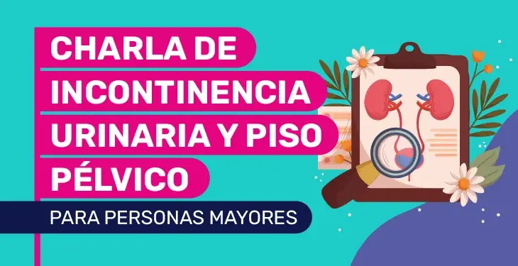 CHARLA: Incontinencia Urinaria y Piso Pélvico Para Personas Mayores.